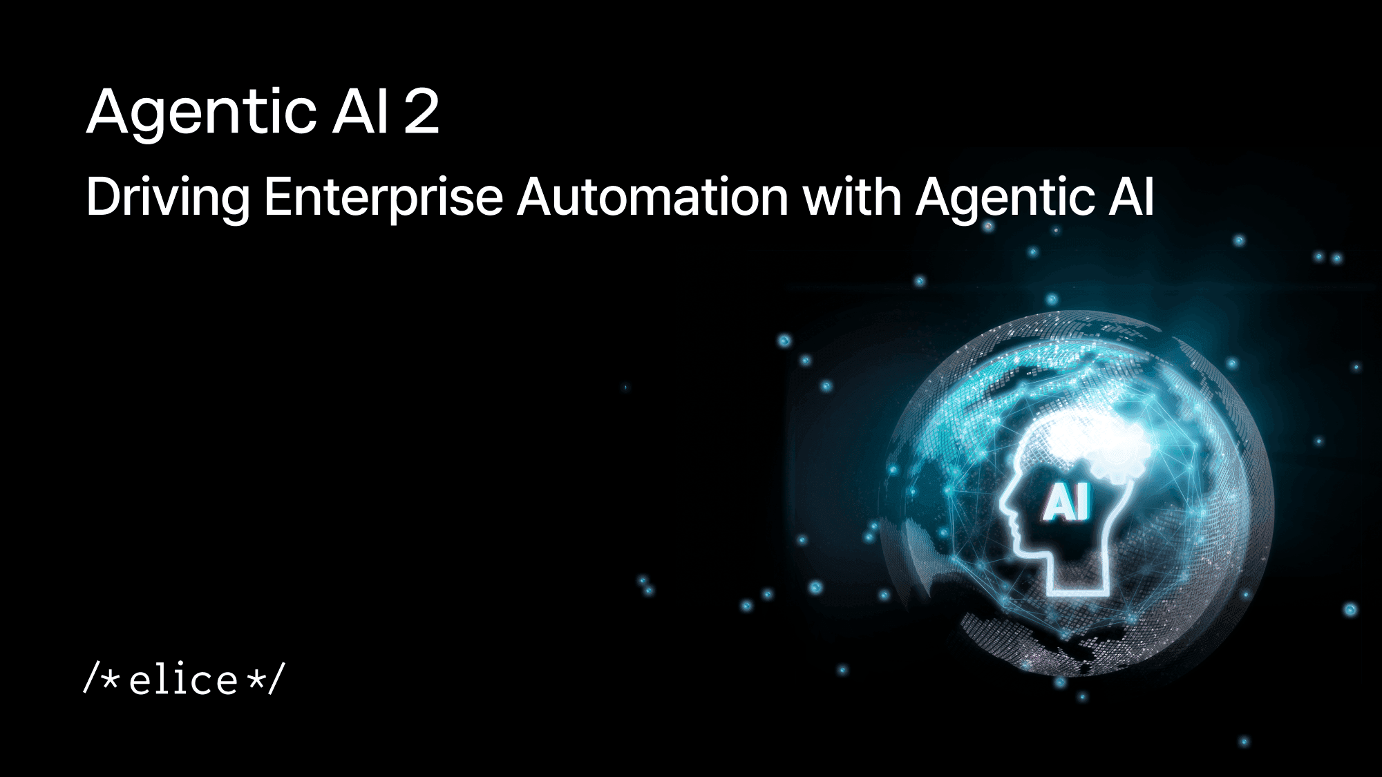 Agentic AI ② Driving Enterprise Automation with Agentic AI